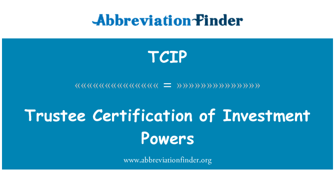 TCIP: Trustee Certification of Investment Powers