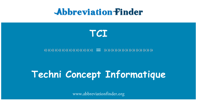 TCI: Conceptul tehnic Informatique