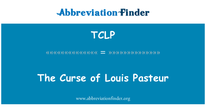 TCLP: La maledizione di Louis Pasteur