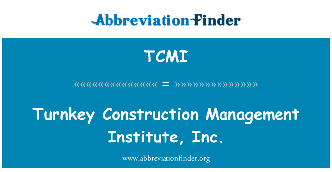 TCMI: Turnkey Construction Management Institute, Inc.