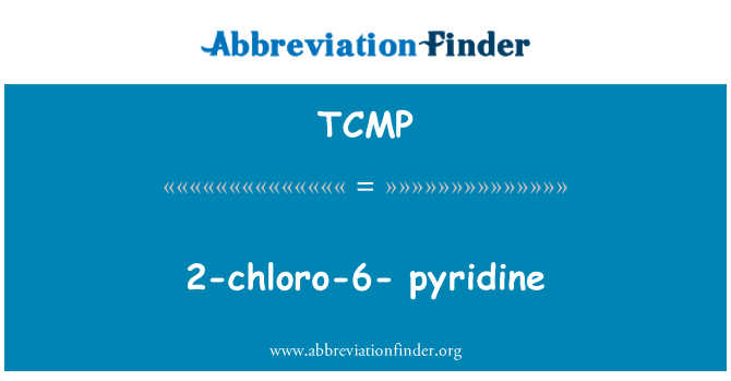 TCMP: 2-chloro-6-pyridine
