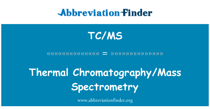 TC/MS: Kromatografi termal/Mass Spectrometry