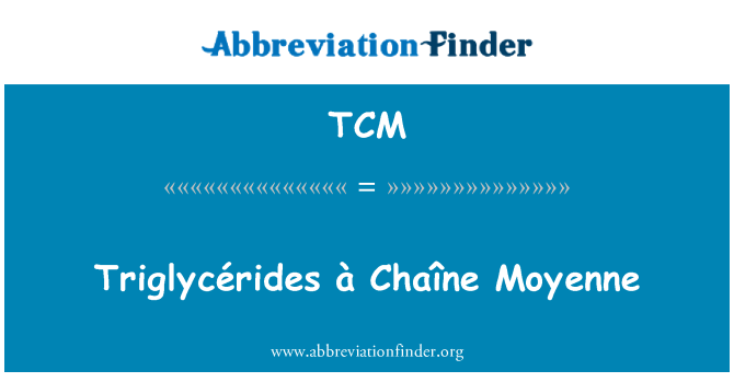 TCM: À triglycérides Chaîne όρο