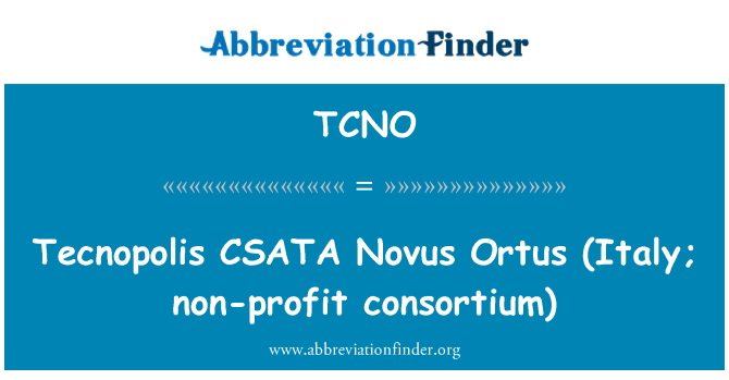 TCNO: Tecnopolis CSATA Novus Ortus (Italy; non-profit consortium)