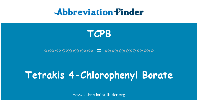 TCPB: Tetrakis 4-Chlorophenyl tal-borat