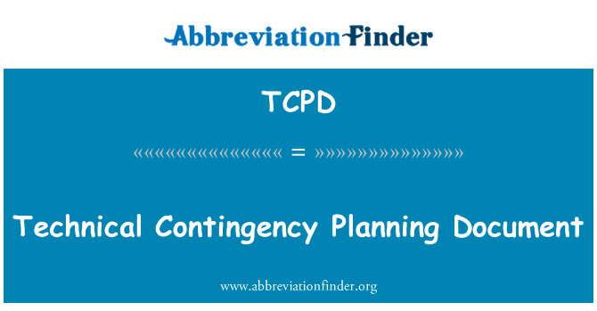 TCPD: Technical Contingency Planning Document