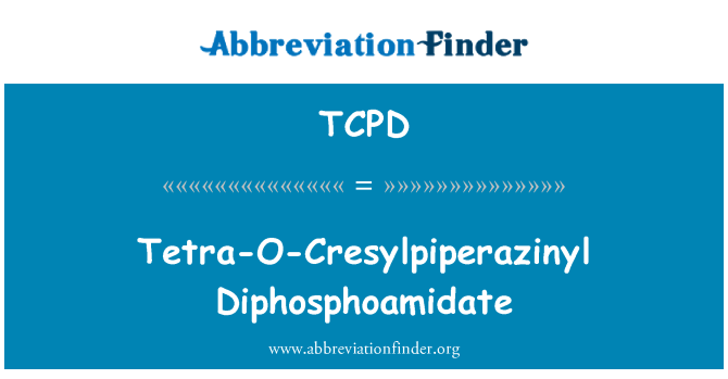 TCPD: Diphosphoamidate tetra-O-Cresylpiperazinyl