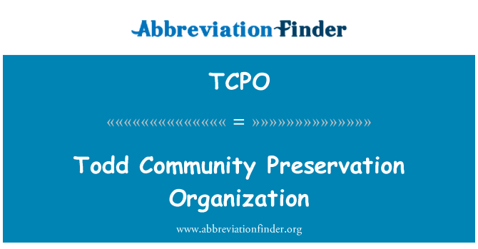 TCPO: Todd Community Preservation Organization