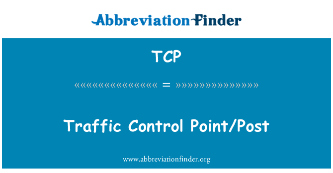 TCP: Traffic Control Point/Post