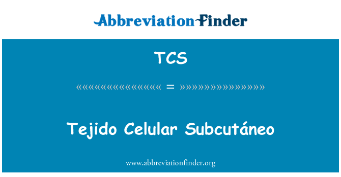 TCS: Tejido Celular Subcutáneo