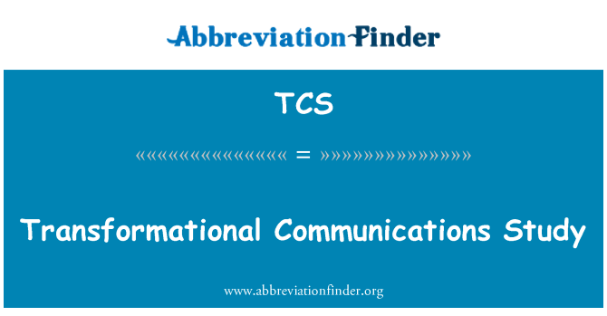 TCS: Transformational Communications Study