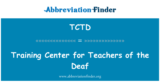 TCTD: Training Center for Teachers of the Deaf