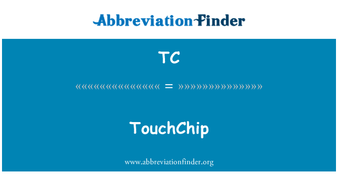 TC: TouchChip
