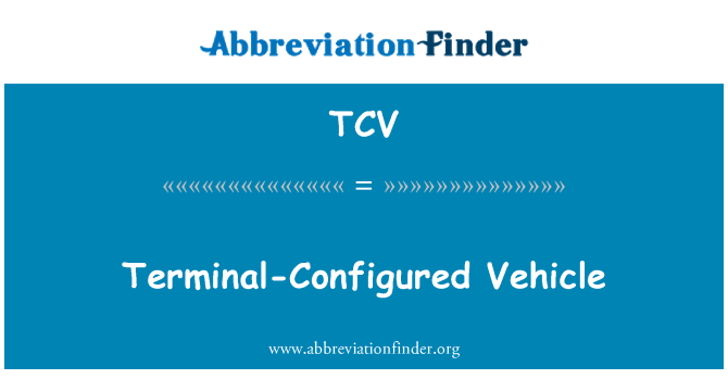 TCV: Kenderaan terminal-dikonfigurasikan.