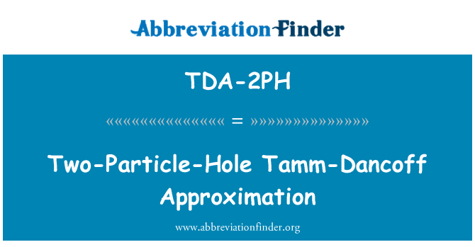 TDA-2PH: İki parçacık delik Tamm-Dancoff yaklaşım
