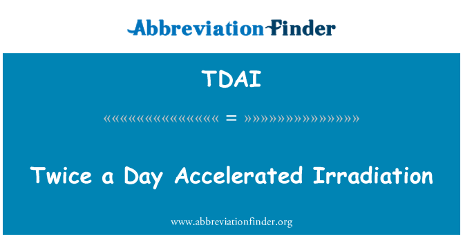 TDAI: مرتين يوم تسارع تشعيع