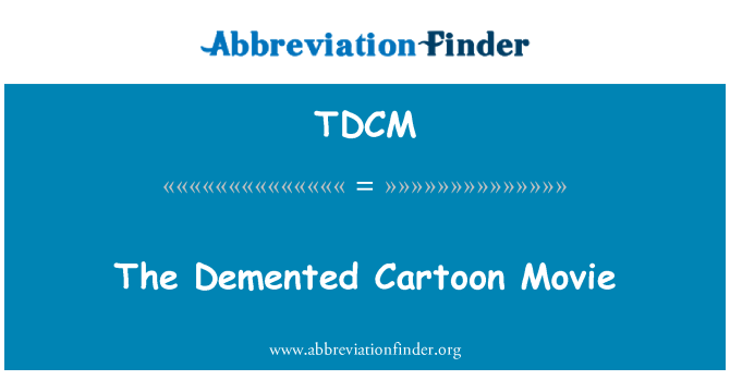 TDCM: The Demented Cartoon Movie