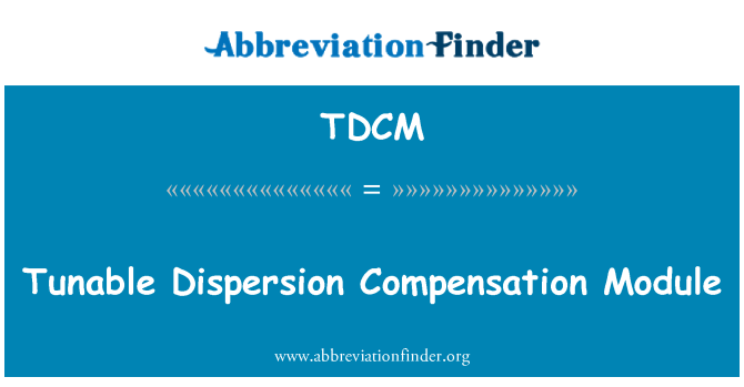 TDCM: Tunable Dispersion Compensation-Modul