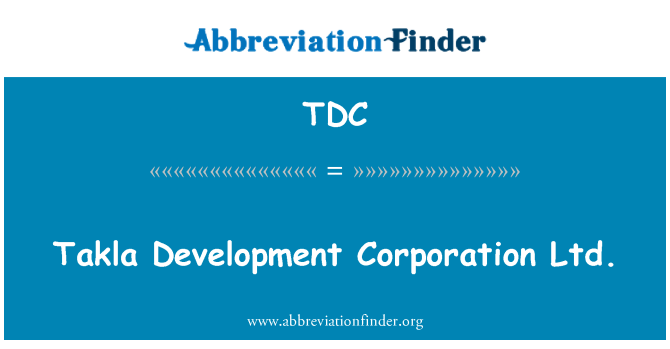 TDC: Takla Development Corporation Ltd.