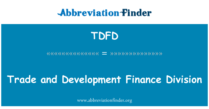 TDFD: Ticaret ve Kalkınma Finans bölümü