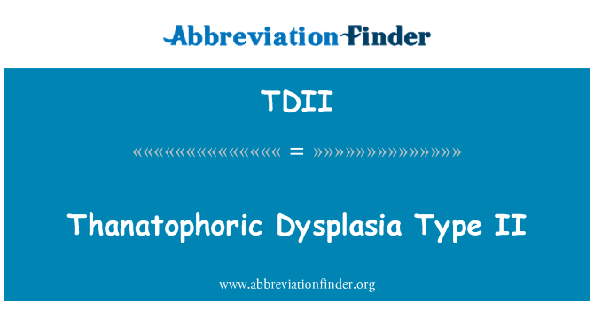 TDII: Thanatophoric dysplázia typu II
