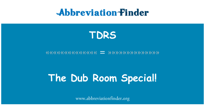 TDRS: El Dub habitació especial!