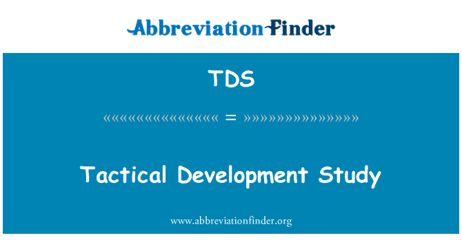 TDS: Tactical Development Study