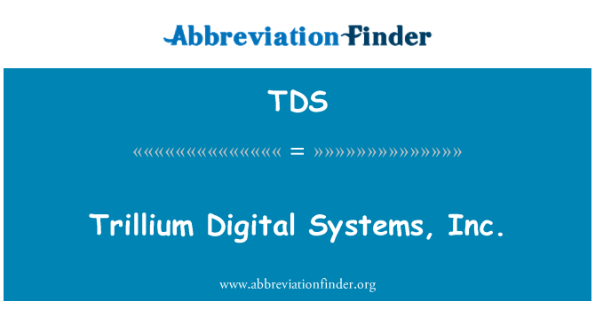 TDS: Trillium Digital Systems, Inc.