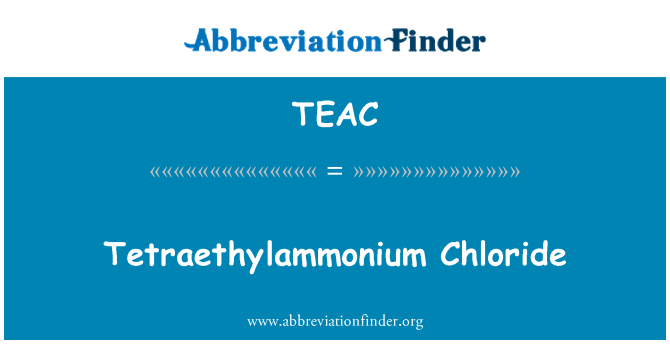TEAC: Tetraethylammonium clorid