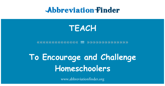 TEACH: Povzbudit a vyzvat Homeschoolers