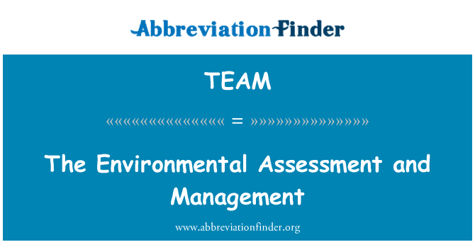 TEAM: The Environmental Assessment and Management