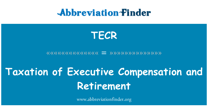 TECR: 高管薪酬和退休的徵稅