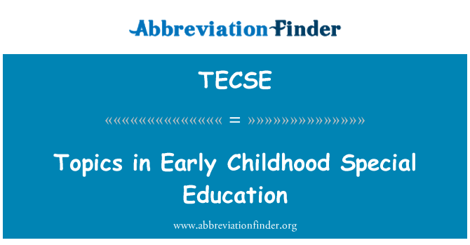 TECSE: Topics in Early Childhood Special Education