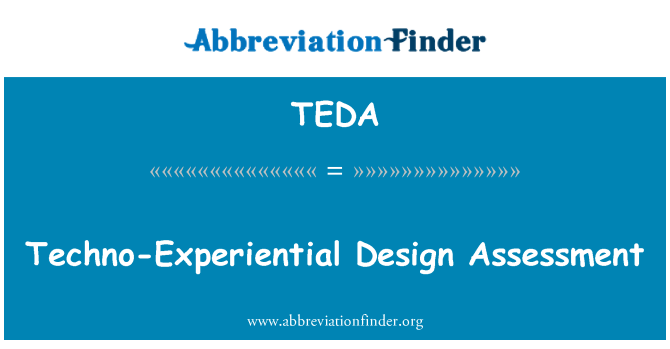 TEDA: Techno-Experiential Design Assessment