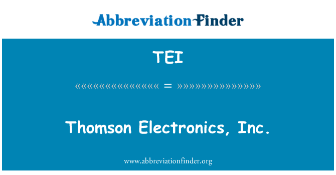 TEI: Thomson Electronics, Inc.