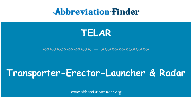 TELAR: Transporter-Erector-Launcher & Radar