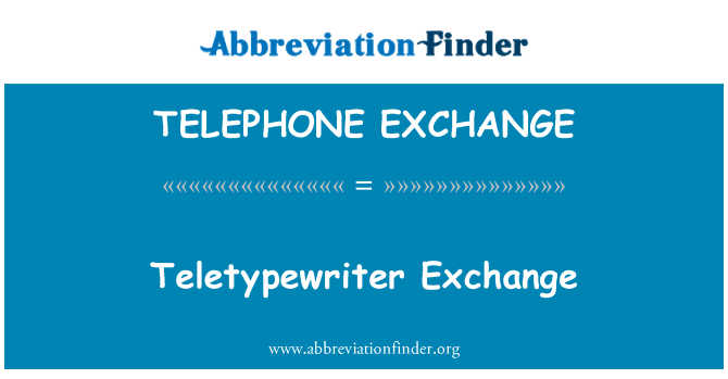 TELEPHONE EXCHANGE: Teletypewriter Exchange