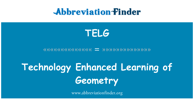 TELG: Technology Enhanced Learning of Geometry