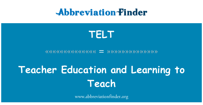 TELT: Teacher Education and Learning to Teach