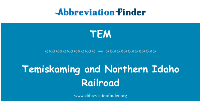 TEM: Temiskaming dan Utara Idaho Railroad