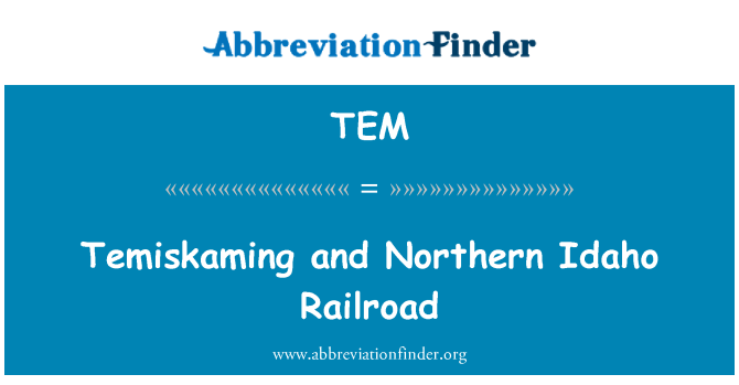 TEM: Temiskaming and Northern Idaho Railroad