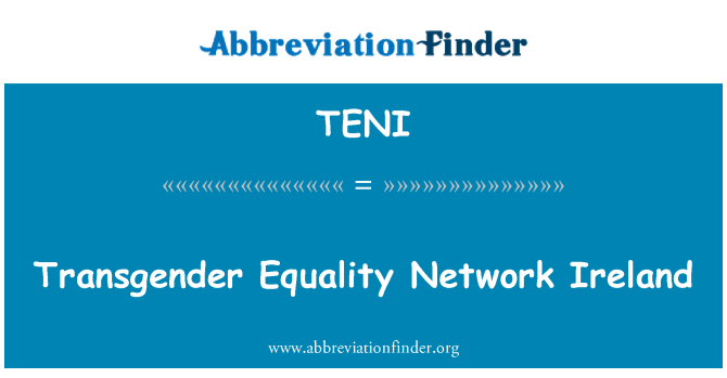 TENI: Ugwaljanza Transgender Network ta ' l-Irlanda
