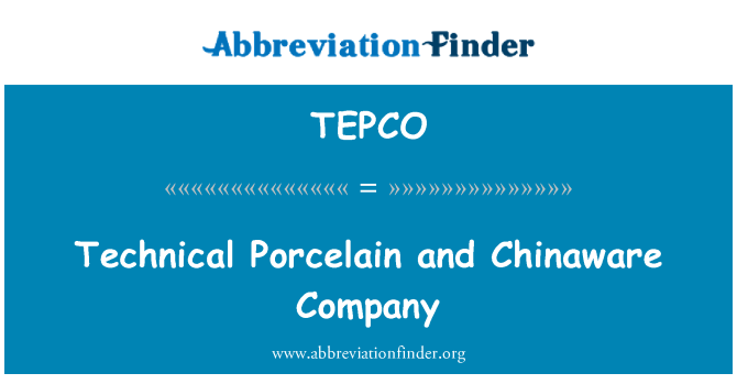 TEPCO: Technical Porcelain and Chinaware Company