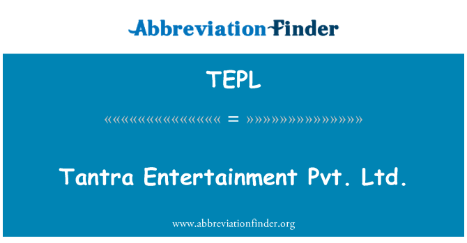 TEPL: Tantra divertisment Pvt. Ltd.