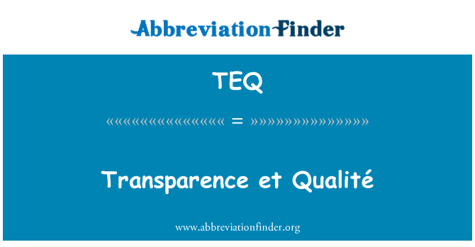 TEQ: Transparence et Qualité