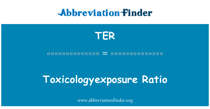 TER: Toxicologyexposure forhold