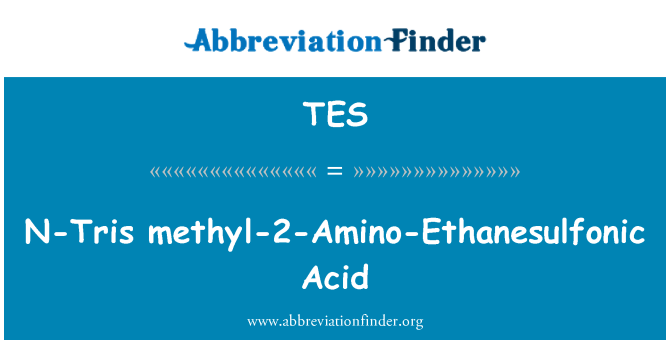 TES: N-Tris metil-2-Amino Ethanesulfonic asit