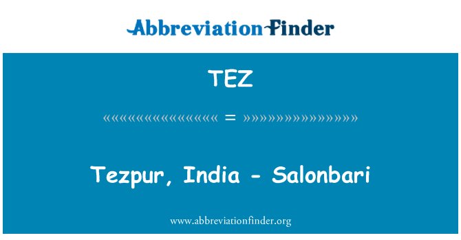 TEZ: TEZPUR, Indie - Salonbari