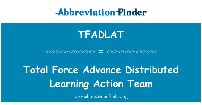 TFADLAT: Forza totale Advance distribuito Team Action di apprendimento