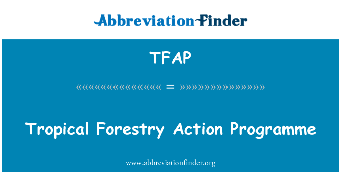 TFAP: Tropical Forestry Action Programme